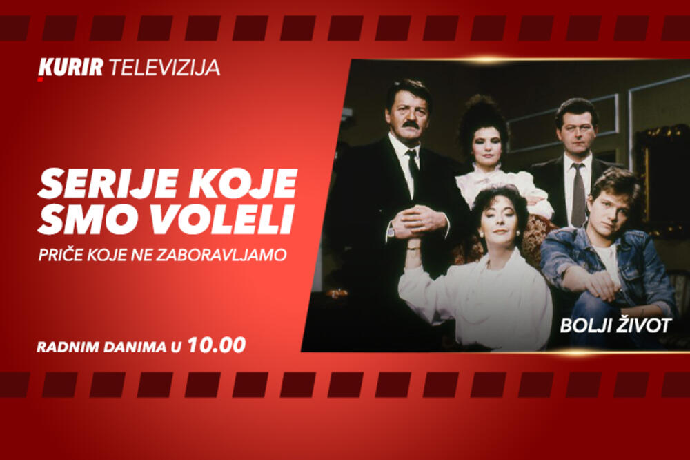 "BOLJI ŽIVOT" OD SUTRA NA KURIR TELEVIZIJI: Serija koju je obožavala cela Jugoslavija