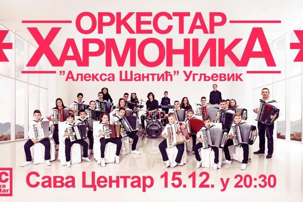ORKESTAR HARMONIKA: ALEKSA ŠANTIĆ IZ UGLjEVIKA u Sava Centru