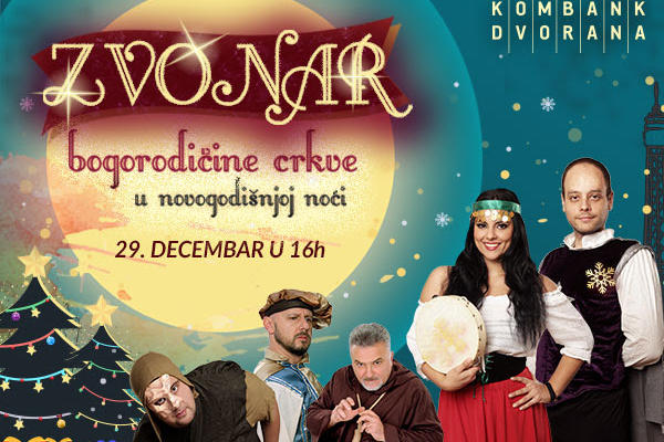 NOVI DATUM: Predstava ZVONAR BOGORODIČINE CRKVE U NOVOGODIŠNJOJ NOĆI 29. decembra u Kombank dvorani
