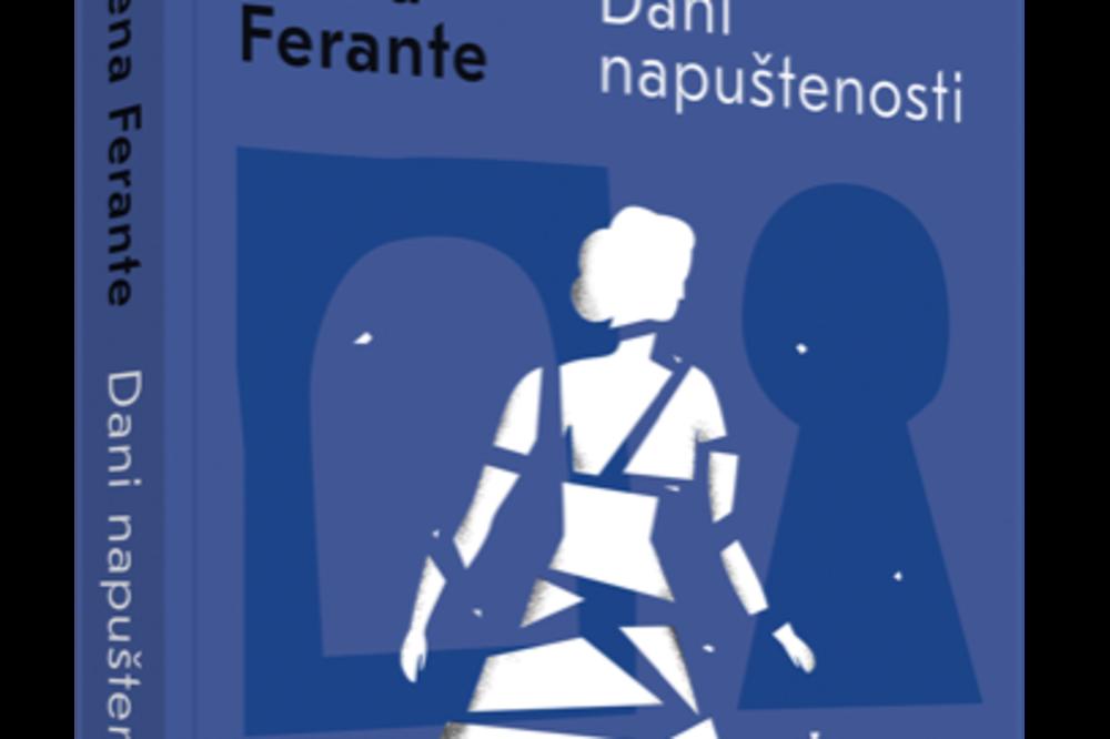 DANI NAPUŠTENOSTI: Novi prevod Elene Ferante stigao u knjižare