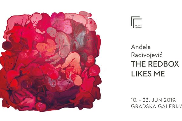OTVARANJE IZLOŽBE ANĐELE RADIVOJEVIĆ: The Redbox Likes Me
