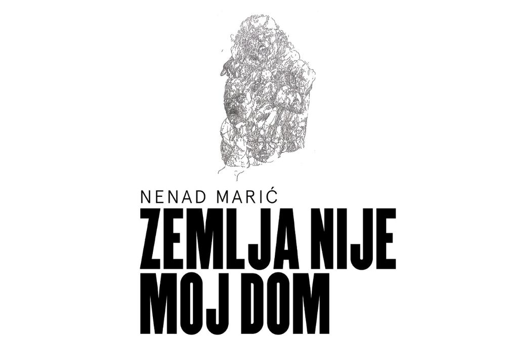 Izložba “Zemlja nije moj dom” Nenada Marića