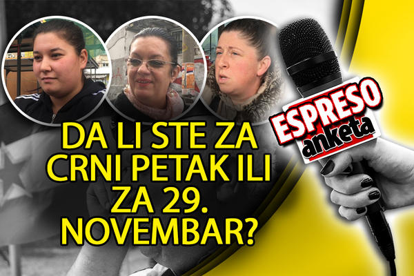 CRNI PETAK ILI 29. NOVEMBAR? Pitali smo Srbe koji im je praznik draži, šta mislite, šta kažu? (VIDEO)