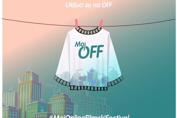 MOJ ONLINE FILMSKI FESTIVAL -MOJ OFF: BESPLATNI FILMSKI ONLINE FESTIVAL OD 27. MARTA