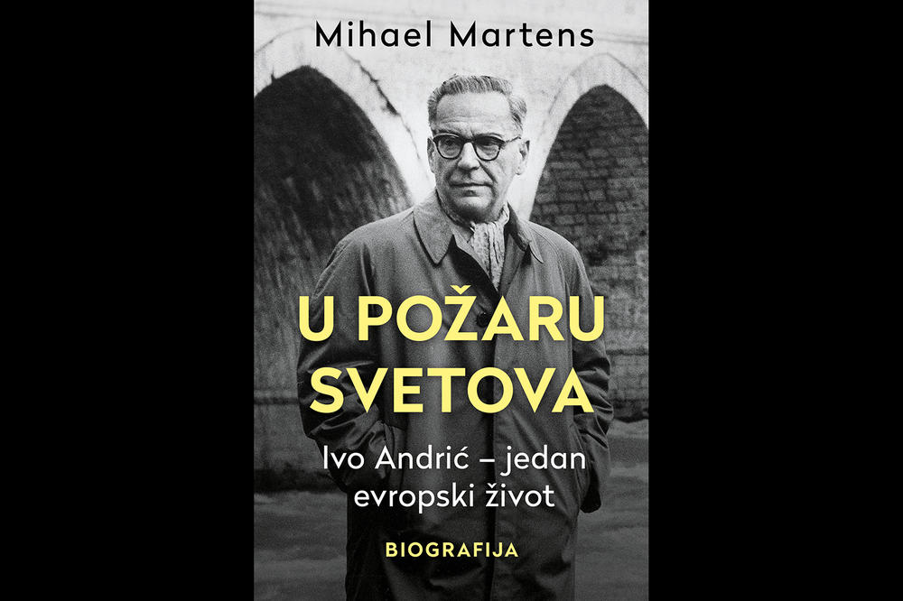 U ČEMU JE PROBLEM SA BIOGRAFIJOM IVE ANDRIĆA "U POŽARU SVETOVA" nemačkog publiciste Mihaela Martensa?