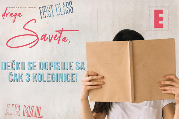 DRAGA SAVETA, DEČKO SE DOPISUJE SA ČAK 3 KOLEGINICE! Očajna sam, šta da radim?!