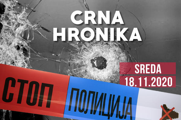 CRNA HRONIKA ZA 18. NOVEMBAR 2020: Preminula devojčica od udara voza, uhapšen muškarac zbog pretnji Vučiću