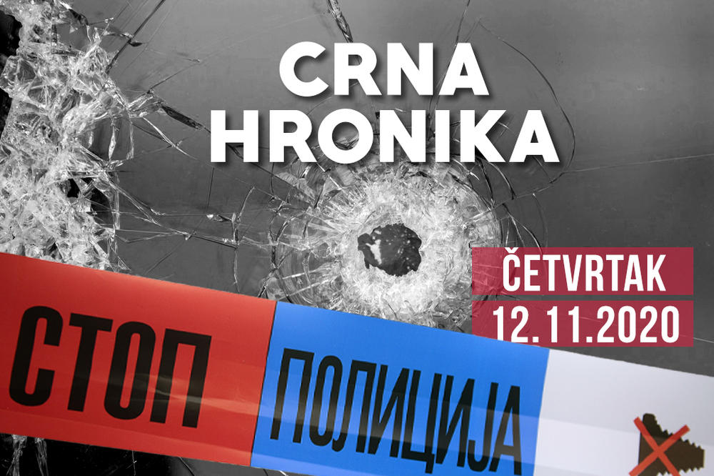 CRNA HRONIKA ZA 12. NOVEMBAR 2020: Pohapšeni funkcioneri, ubistvo na Novom Beogradu
