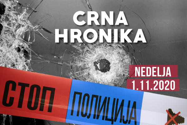 CRNA HRONIKA ZA 1. NOVEMBAR 2020: Mladić (20) stradao u udesu kod Niša, otac silovao ćerku u Zrenjaninu