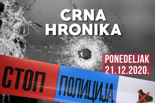 CRNA HRONIKA ZA 21. DECEMBAR 2020: Pronađena mrtva žena u beogradskom stanu, uhapšen napadač iz Novog Pazara