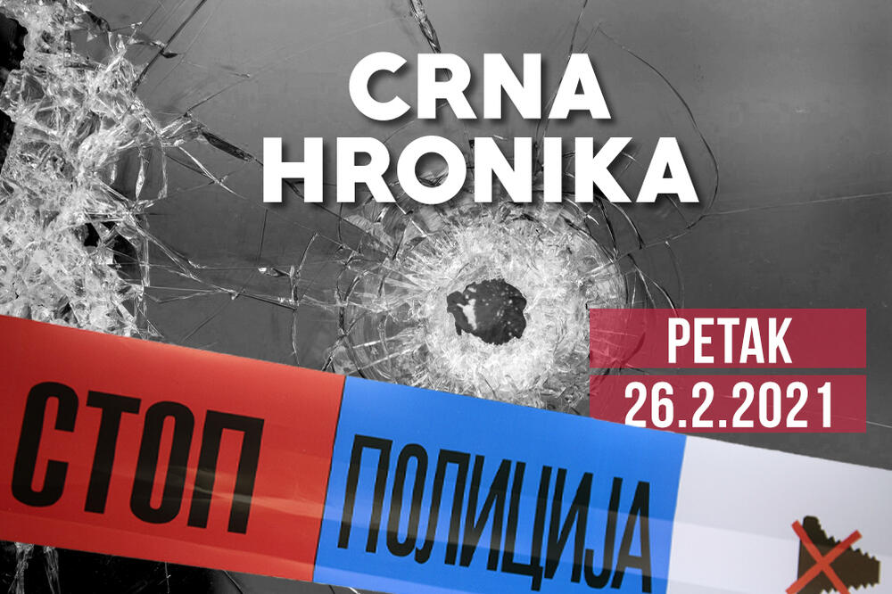 CRNA HRONIKA ZA 26. FEBRUAR 2021: Uhapšen vođa "Alkatraza", pronađeni ilegalni migranti u Beogradu