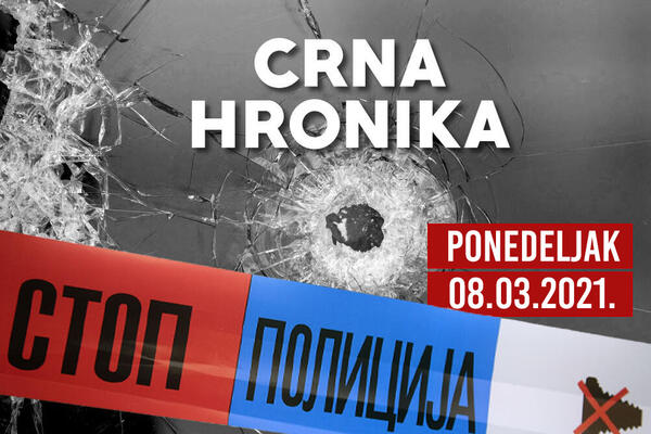 CRNA HRONIKA ZA 8. MART 2021: Pronađen arsenal oružja, osuđeni organizatori korona žurke
