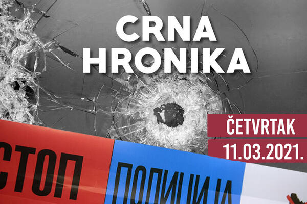 CRNA HRONIKA ZA 11. MART 2021: Policija sprovela akciju "Gnev", uhapšen administrator grupe na Telegramu