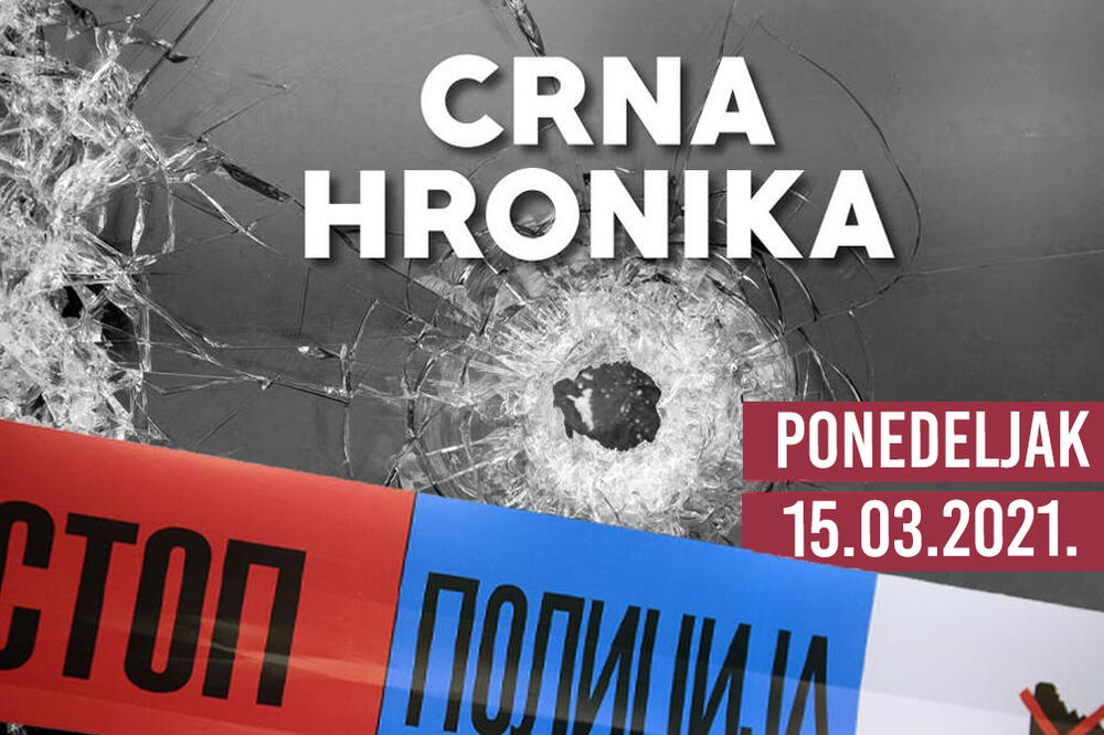 CRNA HRONIKA ZA 15. MART 2021: Razbijena korona žurka kod Mionice, uhapšen manijak sa Ceraka