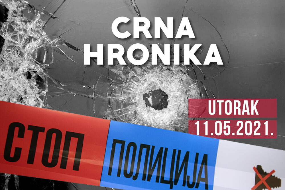 CRNA HRONIKA ZA 11. MAJ 2021: Horor u kući Velje Nevolje, STRAŠNA NESREĆA KOD POŽAREVCA