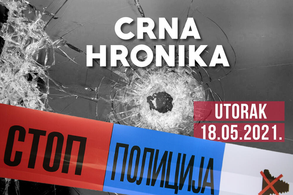 CRNA HRONIKA ZA 18. MAJ 2021: Pronađeno telo osumnjičenog za ubistvo u Valjevu, smrt u Prokuplju