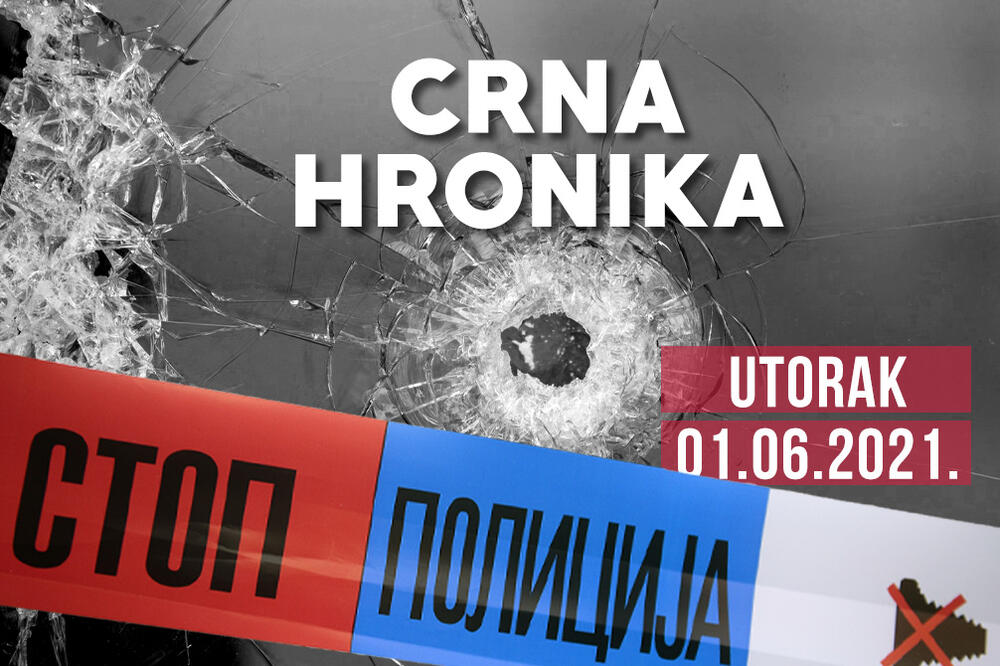 CRNA HRONIKA ZA 01. JUN 2021: Hapšenje dilera u Beogradu, Olgica Markanović pala na graničnom prelazu