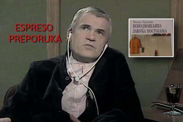 ESPRESO PREPORUKA ZA ČITANJE! Put između lakoće i težine, beskrajan je - NEPODNOŠLJIVA LAKOĆA POSTOJANJA