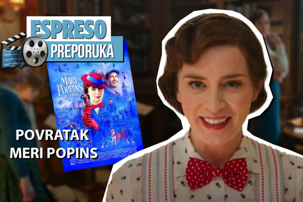 ESPRESO PREPORUKA ZA GLEDANJE: Sve je moguće, čak i nemoguće - "POVRATAK MERI POPINS"