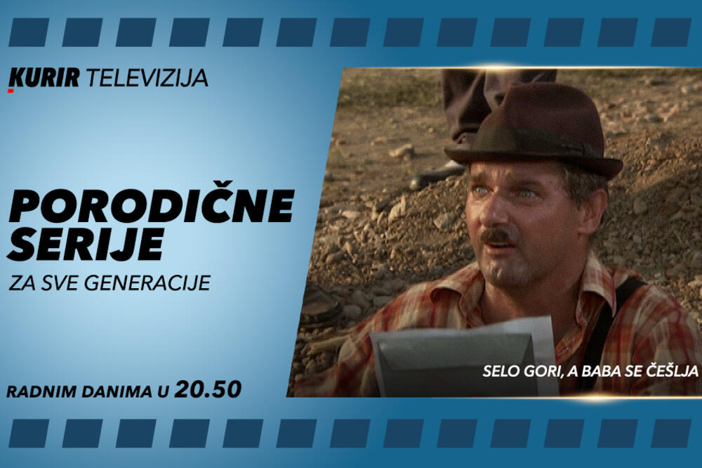 PORODIČNE SERIJE NA KURIR TELEVIZIJI Činjenice koje niste znali o seriji Selo gori, a baba se češlja