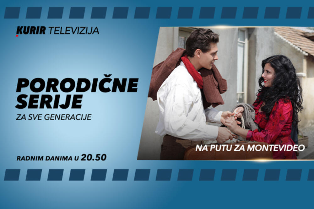 “NA PUTU ZA MONTEVIDEO” VEČERAS NA KURIR TELEVIZIJI! Pogledajte drugu sezonu popularne serije!