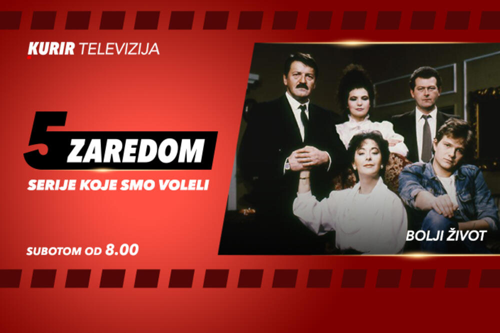 BOLJI ŽIVOT U &ldquo;5 ZAREDOM&rdquo;: Počnite vikend uz omiljenu seriju na Kurir televiziji