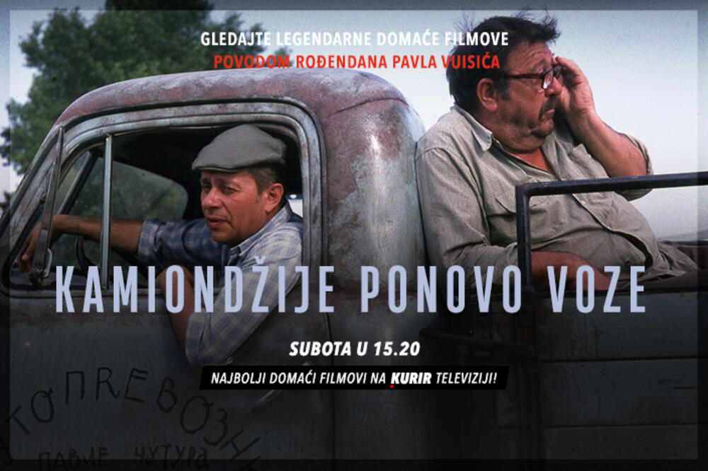 VIKEND NA KURIR TELEVIZIJI U ČAST PAVLA VUISIĆA: Gledajte kultni film “Kamiondžije ponovo voze” danas u 15.20h