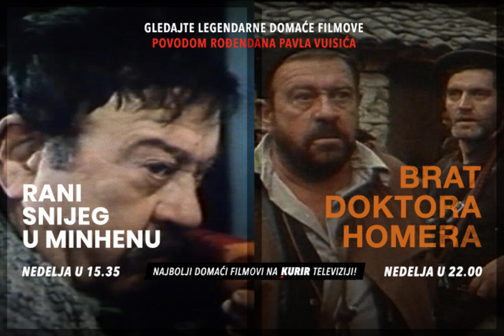 PRISETITE SE LEGENDARNIH ULOGA PAVLA VUISIĆA U FILMOVIMA "RANI SNIJEG U MINHENU" I "BRAT DOKTORA HOMERA" NA KURIRU