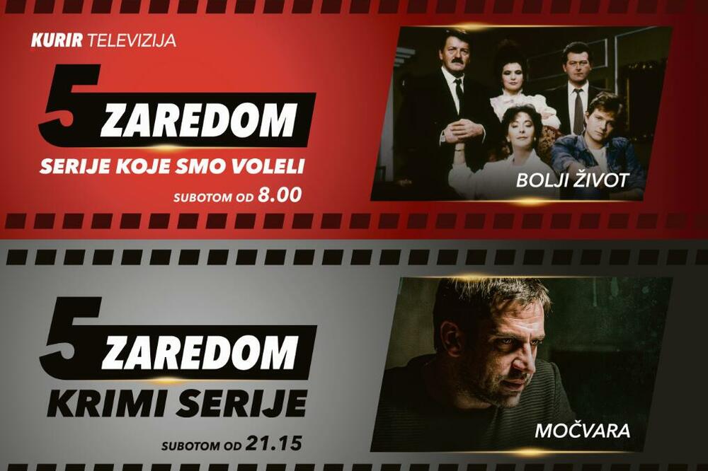 NAJBOLJE DOMAĆE SERIJE U “5 ZAREDOM” NA KURIR TELEVIZIJI: Danas “Bolji život” i “Močvara”