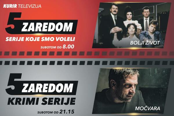 NAJBOLJE DOMAĆE SERIJE U “5 ZAREDOM” NA KURIR TELEVIZIJI: Danas “Bolji život” i “Močvara”