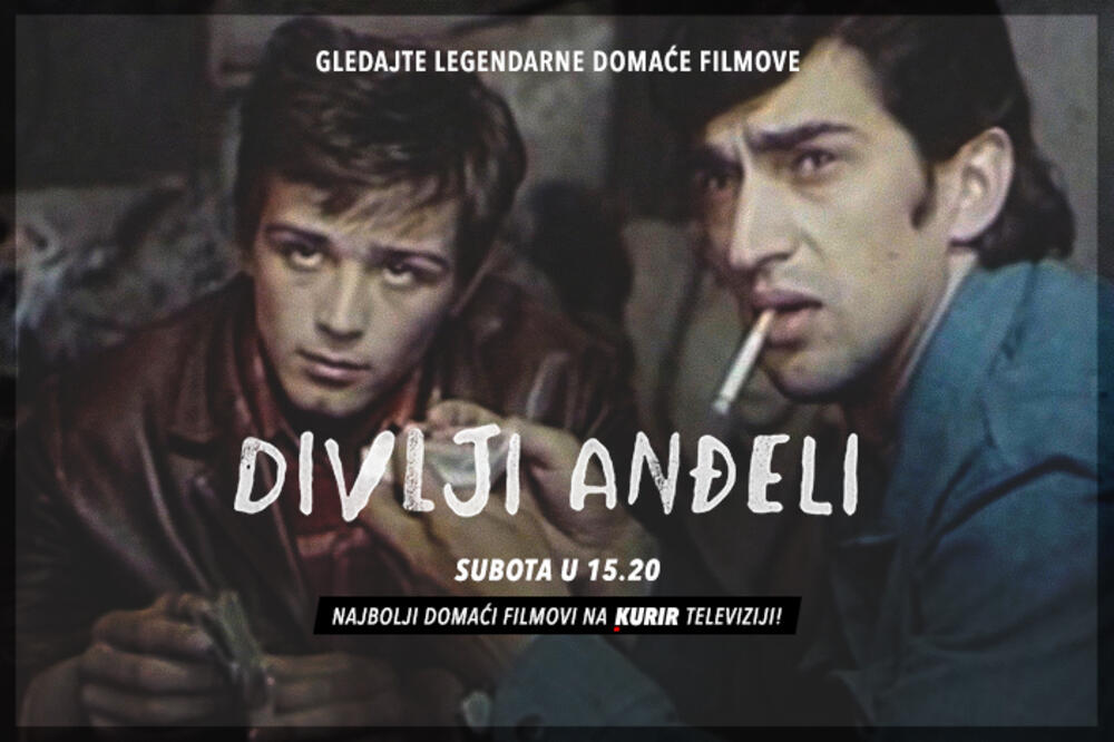 NE PROPUSTITE DOMAĆI FILM "DIVLJI ANĐELI" DANAS U 15.20 ČASOVA NA KURIR TELEVIZIJI!