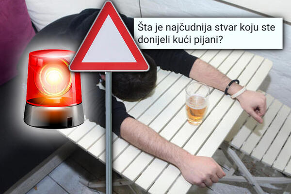 SRBI, ŠTA JE NAJČUDNIJA STVAR KOJU STE DONELI KUĆI PIJANI? Odgovori na ovo pitanje će vas PATOSIRATI od smeha