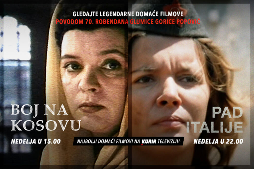 GLEDAJTE LEGENDARNE ULOGE GORICE POPOVIĆ NA KURIR TELEVIZIJI: Danas "Boj na Kosovu" i "Pad Italije"