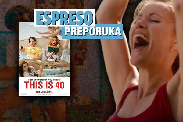 ESPRESO PREPORUKA ZA GLEDANJE: Znaš li šta je tvoj problem? - "OVAKO JE SA 40"