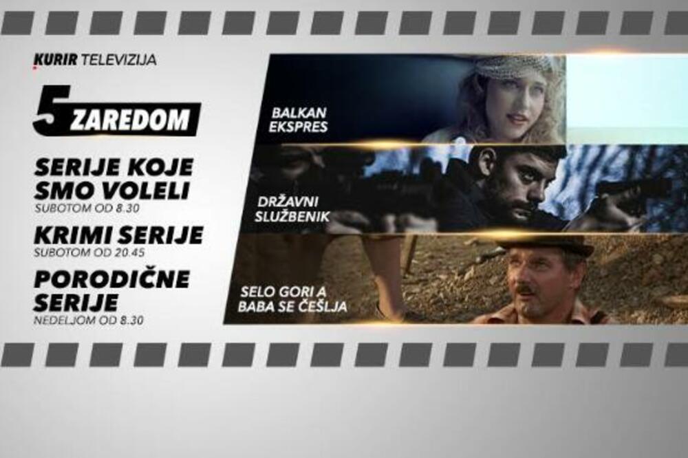 SERIJE KOJE MORATE POGLEDATI OVOG VIKENDA: Balkan ekspres, Državni službenik i Selo gori na Kurir televiziji