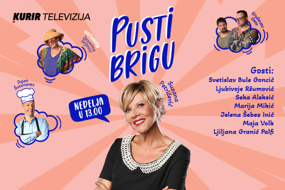 GLEDAJTE PORODIČNI ZABAVNI ŠOU "PUSTI BRIGU": Evo ko su gosti Suzane Petričević ove nedelje od 13.00