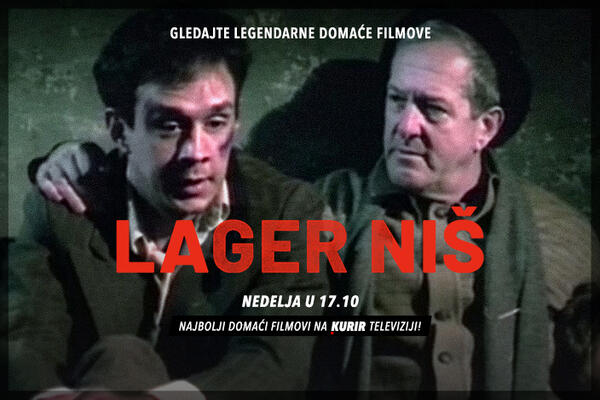 POGLEDAJTE FILM "LAGER NIŠ" DANAS U 17.10 ČASOVA: Ne propustite najbolje domaće filmove na Kurir televiziji