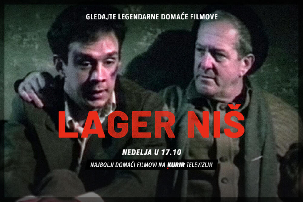 POGLEDAJTE FILM "LAGER NIŠ" DANAS U 17.10 ČASOVA: Ne propustite najbolje domaće filmove na Kurir televiziji