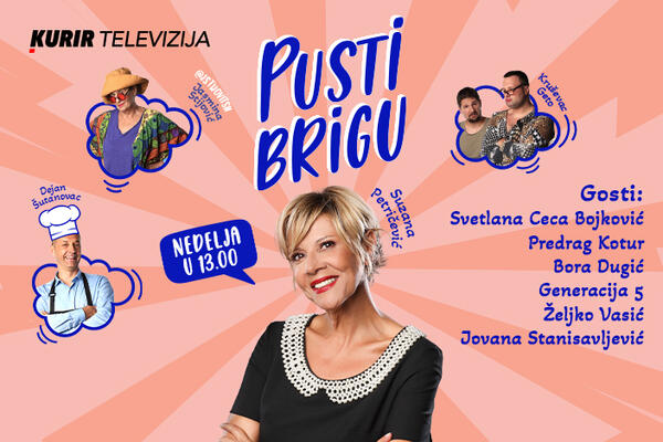 NAJVEĆE ZVEZDE GUMAČKE I MUZIČKE SCENE NA KURIR TELEVIZIJI: Ne propustite "Pusti brigu" u nedelju od 13 časova