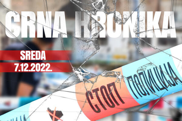 CRNA HRONIKA ZA 7. DECEMBAR 2022.: Muškarac IZREŠETAN u BMW X6, policija uhapsila PEDOFILA u Beogradu!