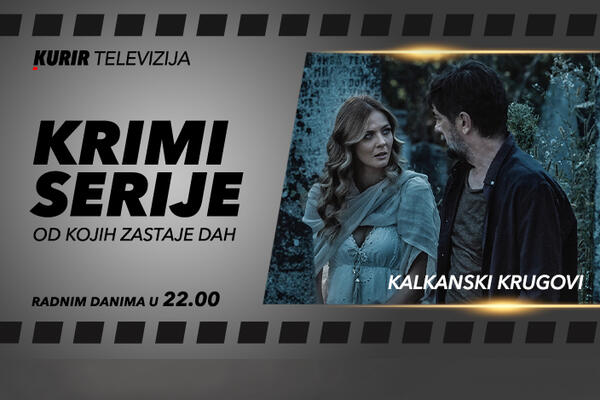 INTRIGANTNA SERIJA "KALKANSKU KRUGOVI" NA KURIR TV: Zasnovana na porodičnoj drami sa elementima misterije