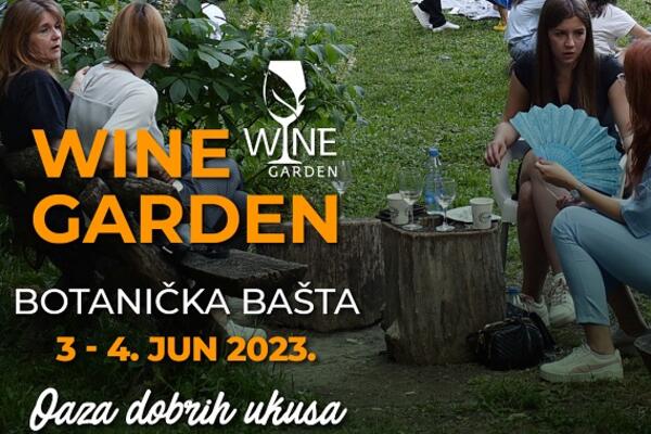 Wine Garden 3-4. jun 2023. VINSKI VIKEND U BOTANIČKOJ BAŠTI