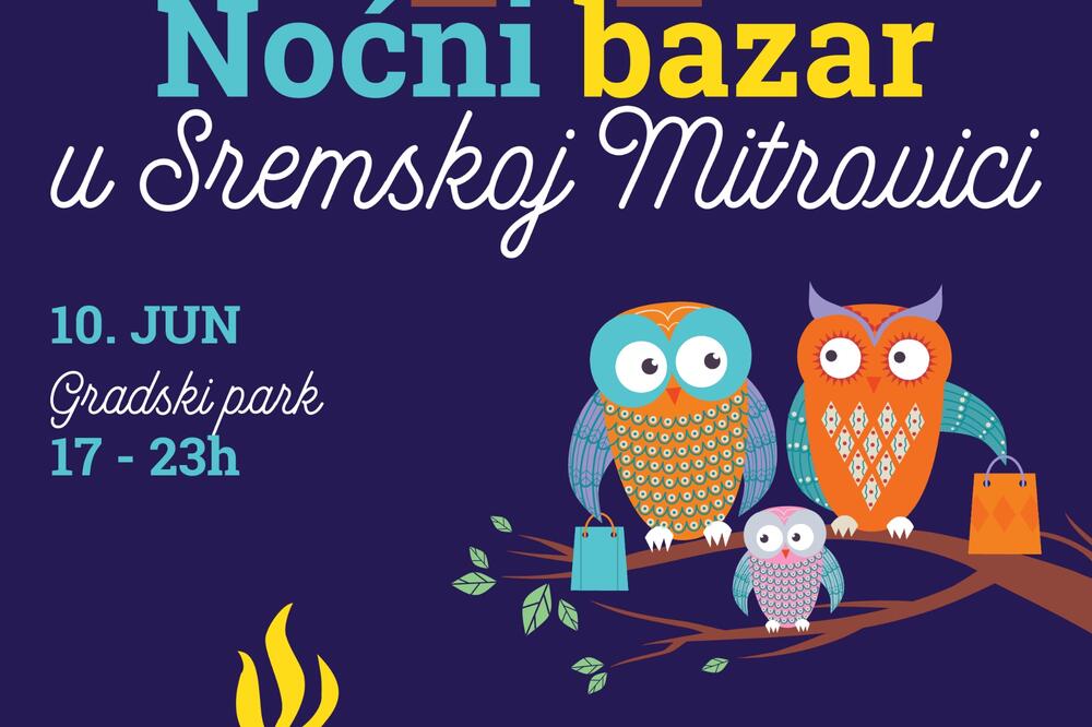 Sremska Mitrovica: PRVI NOĆNI BAZAR SE ODRŽAVA 10. JUNA - prepustite se zanimljivim proizvodima