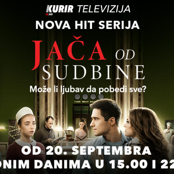 MOŽE LI LJUBAV DA POBEDI SVE? Od 20. septembra gledajte novu intrigantnu dramu "JAČA OD SUDBINE" samo na Kurir TV