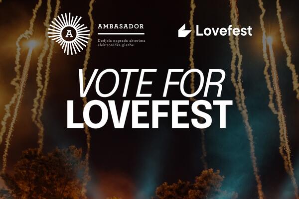 Glasaj i osvoji ulaznicu za Lovefest 2024! Lovefest nominovan za najbolji veliki regionalni festival