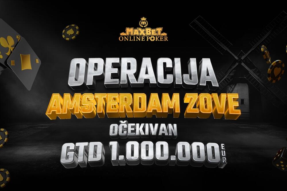 OPERACIJA AMSTERDAM“ – MAXBET POKER LIGA DONOSI UZBUDLJIVU ŠANSU ZA ODLAZAK U HOLANDSKU PRESTONICU