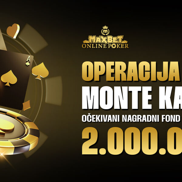 &bdquo;OPERACIJA MONTE KARLO&ldquo; &ndash; MAXBET VAS VODI U NAJLUKSUZNIJI SVET POKER AVANTURE