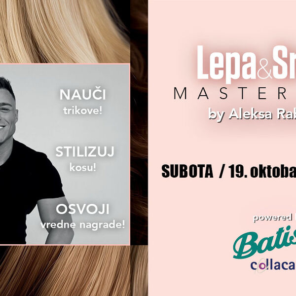 Prijavite se za besplatni "Lepa&Srećna" masterclass! Otkrivamo vam kako da napravite savršenu frizuru