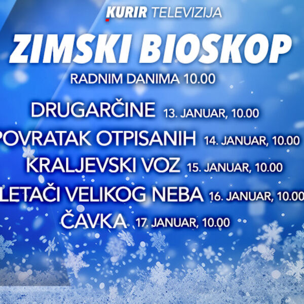 &bdquo;ZIMSKI BIOSKOP&ldquo; NA KURIR TELEVIZIJI &ndash; svakog radnog dana od 10 sati gledajte čuvene filmove srpske kinematografije