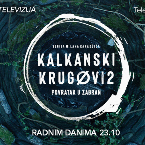 ZABRAN DONOSI NOVE OPASNOSTI &ndash; gledajte u narednoj epizodi serije &bdquo;Kalkanski krugovi&ldquo;